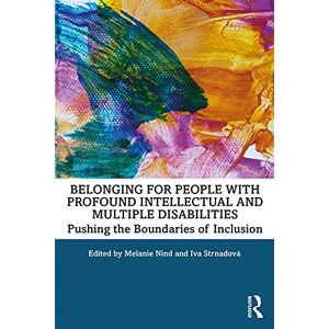 Belonging for People with Profound Intellectual and Multiple Disabilities: Pushing the Boundaries of Inclusion Belonging for People with Profound Intellectual and Multiple Disabilities: Pushing the Boundaries of Inclusion