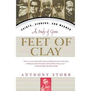 Storr, Anthony Feet Of Clay: Saints, Sinners, and Madmen : a Study of Gurus Storr, Anthony Feet Of Clay: Saints, Sinners, and Madmen : a Study of Gurus