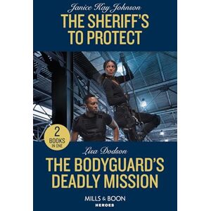 Johnson, Janice Kay The Sheriff's To Protect / The Bodyguard's Deadly Mission: The Sheriff's to Protect / The Bodyguard's Deadly Mission Johnson, Janice Kay The Sheriff's To Protect / The Bodyguard's Deadly Mission: The Sheriff's to Protect / The Bodyguard's Deadly Mission