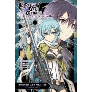 Kawahara, Reki Sword Art Online: Phantom Bullet, Vol. 1 (manga): 5 Kawahara, Reki Sword Art Online: Phantom Bullet, Vol. 1 (manga): 5