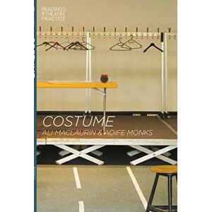 Maclaurin, Ali Costume: Readings in Theatre Practice: 1 Maclaurin, Ali Costume: Readings in Theatre Practice: 1