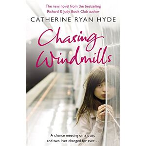 Ryan Hyde, Catherine Chasing Windmills: a compelling and deeply moving novel from bestselling author Catherine Ryan Hyde Ryan Hyde, Catherine Chasing Windmills: a compelling and deeply moving novel from bestselling author Catherine Ryan Hyde