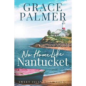 Palmer, Grace No Home Like Nantucket (A Sweet Island Inn) Palmer, Grace No Home Like Nantucket (A Sweet Island Inn)
