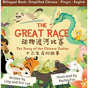 Lee The Great Race: Story of the Chinese Zodiac (Simplified Chinese, English, Pinyin) Lee The Great Race: Story of the Chinese Zodiac (Simplified Chinese, English, Pinyin)