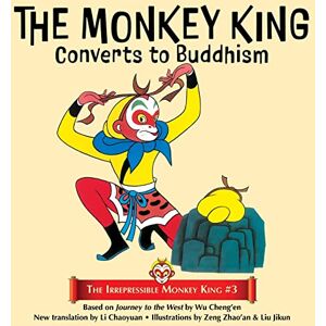 Cheng'en, Wu The Monkey King Converts to Buddhism: 3 (The Irrepressible Monkey King) Cheng'en, Wu The Monkey King Converts to Buddhism: 3 (The Irrepressible Monkey King)
