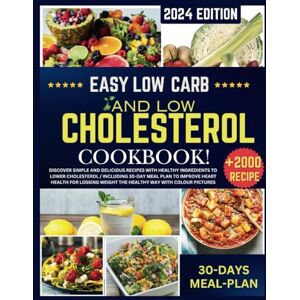 Martinez, Marlene E. Easy low carb and low cholesterol Cookbook 2024: Discover simple and delicious recipes with healthy ingredients / includes 30-day meal plan to improve heart health / colour pictures Martinez, Marlene E. Easy low carb and low cholesterol Cookbook 2024: Discover simple and delicious recipes with healthy ingredients / includes 30-day meal plan to improve heart health / colour pictures