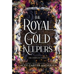 Andersen, Lacey Carter The Royal Gold Keepers: The Complete Series Andersen, Lacey Carter The Royal Gold Keepers: The Complete Series