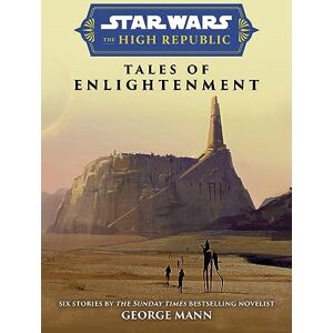 George Mann Star Wars Insider: The High Republic: Tales of Enlightenment George Mann Star Wars Insider: The High Republic: Tales of Enlightenment