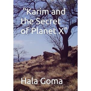 Goma, prof Hala Mostafa Title: "Karim and the Secret of Planet X Goma, prof Hala Mostafa Title: "Karim and the Secret of Planet X