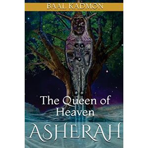 Kadmon, Baal Asherah The Queen of Heaven: Volume 1 (Canaanite Magick) Kadmon, Baal Asherah The Queen of Heaven: Volume 1 (Canaanite Magick)