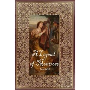Scott A Legend of Montrose: Annotated Scott A Legend of Montrose: Annotated