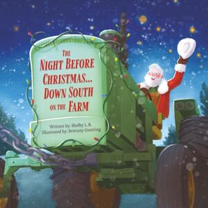 L.B., Shelby The Night Before Christmas... Down South on the Farm L.B., Shelby The Night Before Christmas... Down South on the Farm