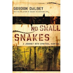 Dalbey, Gordon No Small Snakes: A Journey Into Spiritual Warfare Dalbey, Gordon No Small Snakes: A Journey Into Spiritual Warfare