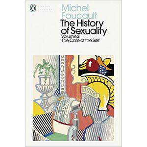 Foucault, Michel The History of Sexuality: 3: The Care of the Self (Penguin Modern Classics) Foucault, Michel The History of Sexuality: 3: The Care of the Self (Penguin Modern Classics)