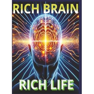 Ferris, Nolan Michael Rich Brain, Rich Life.: Rewire Your Brain for Wealth, Success, and Unshakable Confidence Ferris, Nolan Michael Rich Brain, Rich Life.: Rewire Your Brain for Wealth, Success, and Unshakable Confidence