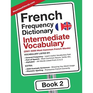 MostUsedWords French Frequency Dictionary Intermediate Vocabulary: 2501-5000 Most Common French Words: Volume 2 (French-English) MostUsedWords French Frequency Dictionary Intermediate Vocabulary: 2501-5000 Most Common French Words: Volume 2 (French-English)