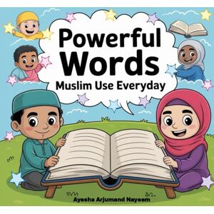 Nayeem, Ayesha Arjumand Powerful Words Muslims use everyday. Nayeem, Ayesha Arjumand Powerful Words Muslims use everyday.