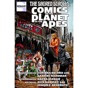 Handley, Rich The Sacred Scrolls: Comics on the Planet of the Apes (Sequart Planet of the Apes Books) Handley, Rich The Sacred Scrolls: Comics on the Planet of the Apes (Sequart Planet of the Apes Books)