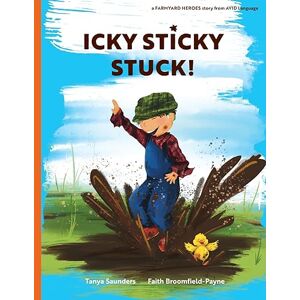 Saunders, Tanya Icky Sticky Stuck!: come join the fun and games on the farm while practicing ‘learning to listen’ sounds (Farmyard Heroes) Saunders, Tanya Icky Sticky Stuck!: come join the fun and games on the farm while practicing ‘learning to listen’ sounds (Farmyard Heroes)