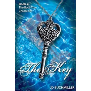 Buchmiller, J D The Key: 2 (The Rose Tree Chronicles) Buchmiller, J D The Key: 2 (The Rose Tree Chronicles)