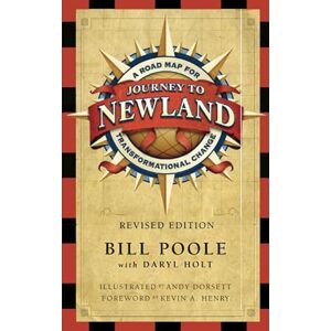 Poole, Bill Journey to Newland: A Road Map for Transformational Change Poole, Bill Journey to Newland: A Road Map for Transformational Change