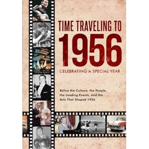 J. Cartwright, Evan Time Traveling to 1956: Celebrating a Special Year J. Cartwright, Evan Time Traveling to 1956: Celebrating a Special Year