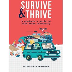 Phillipson, Sophie SURVIVE & THRIVE: A Graduate’s Guide To Life After University (Careers, Life Skills, Budgeting, Wellbeing And More The Perfect Graduation Gift For Students) Phillipson, Sophie SURVIVE & THRIVE: A Graduate’s Guide To Life After University (Careers, Life Skills, Budgeting, Wellbeing And More The Perfect Graduation Gift For Students)