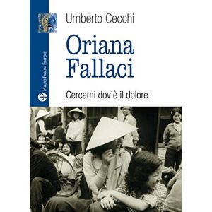 Cecchi, Umberto Oriana Fallaci: Cercami Dov è Il Dolore Cecchi, Umberto Oriana Fallaci: Cercami Dov è Il Dolore
