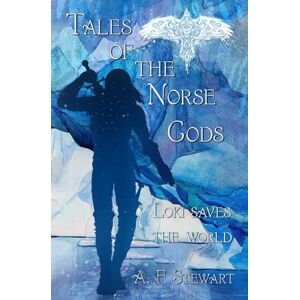 Stewart, A. F. Tales of the Norse Gods: Loki Saves the World Stewart, A. F. Tales of the Norse Gods: Loki Saves the World