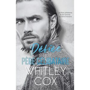 Cox, Whitley Défiée par le Père Célibataire: 4 (Les Pères célibataires de San Camanez: Les frères Brasseurs) Cox, Whitley Défiée par le Père Célibataire: 4 (Les Pères célibataires de San Camanez: Les frères Brasseurs)