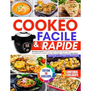 Chevalier, Céline Cookeo Facile & Rapide: Recettes express prêtes en moins de 20 minutes avec 5 ingrédients ou moins, pour bien manger chaque jour sans stress Édition illustrée et pratique Chevalier, Céline Cookeo Facile & Rapide: Recettes express prêtes en moins de 20 minutes avec 5 ingrédients ou moins, pour bien manger chaque jour sans stress Édition illustrée et pratique