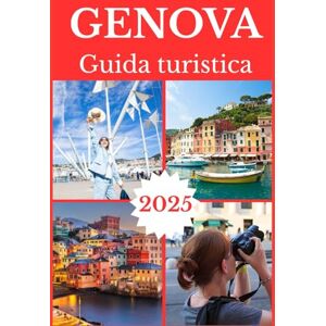 Jane, Ella GENOVA GUIDA TURISTICA 2025 (GENOA TRAVEL GUIDE 2025-2026) Jane, Ella GENOVA GUIDA TURISTICA 2025 (GENOA TRAVEL GUIDE 2025-2026)
