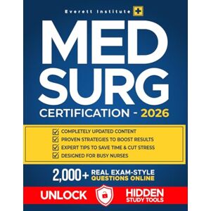 Institute, Everett Med Surg Certification: The Ultimate Study Guide to Get Exam-Ready Faster for the CMSRN & MEDSURG-BC Fully Updated Content, Exam-Style Questions & Proven Strategies to Cut Stress and Save Time Institute, Everett Med Surg Certification: The Ultimate Study Guide to Get Exam-Ready Faster for the CMSRN & MEDSURG-BC Fully Updated Content, Exam-Style Questions & Proven Strategies to Cut Stress and Save Time