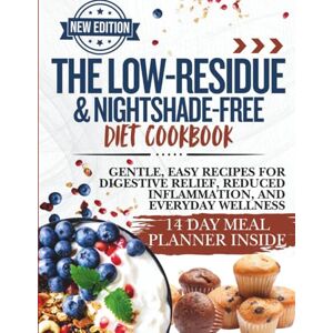 Stone, Marcus The Low-Residue & Nightshade-Free Diet Cookbook: Gentle, Easy Recipes for Digestive Relief, Reduced Inflammation, and Everyday Wellness Stone, Marcus The Low-Residue & Nightshade-Free Diet Cookbook: Gentle, Easy Recipes for Digestive Relief, Reduced Inflammation, and Everyday Wellness