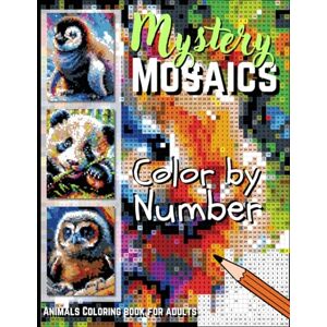 Ellison, Lyle Mystery Mosaics Color By Number: Tiny Animals Coloring Book for Adults (Mystery Mosaics Color By Number for Adults) Ellison, Lyle Mystery Mosaics Color By Number: Tiny Animals Coloring Book for Adults (Mystery Mosaics Color By Number for Adults)