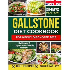 Murray, Jessica Gallstone Diet Cookbook for Newly Diagnosed: Delicious & Digestive-Friendly Recipes Murray, Jessica Gallstone Diet Cookbook for Newly Diagnosed: Delicious & Digestive-Friendly Recipes