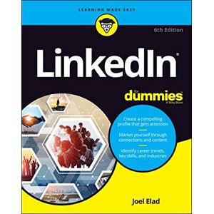 Elad, Joel LinkedIn For Dummies, 6th Edition (Linked for Dummies) Elad, Joel LinkedIn For Dummies, 6th Edition (Linked for Dummies)
