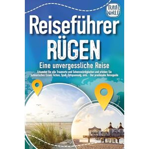 World, Travel REISEFÜHRER RÜGEN Eine unvergessliche Reise: Erkunden Sie alle Traumorte und Sehenswürdigkeiten und erleben Sie Kulinarisches, Action, Spaß, Entspannung uvm. (inkl. interaktivem Kartenkonzept) World, Travel REISEFÜHRER RÜGEN Eine unvergessliche Reise: Erkunden Sie alle Traumorte und Sehenswürdigkeiten und erleben Sie Kulinarisches, Action, Spaß, Entspannung uvm. (inkl. interaktivem Kartenkonzept)