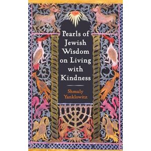 Yanklowitz, Shmuly Pearls of Jewish Wisdom on Living with Kindness Yanklowitz, Shmuly Pearls of Jewish Wisdom on Living with Kindness