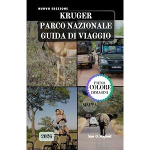 Rayfield, Jose KRUGER PARCO NAZIONALE GUIDA DI VIAGGIO: The Complete Safari Handbook: safari, accampamenti e segreti della savana. Rayfield, Jose KRUGER PARCO NAZIONALE GUIDA DI VIAGGIO: The Complete Safari Handbook: safari, accampamenti e segreti della savana.