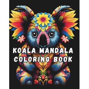Salvatore, Miggy Koala Mandala Coloring Book for Adults: 120 Unique Koala-Themed Mandala Pages for Stress Relief and Relaxation: 8.5 x 11 Animal Mandala Coloring Book Salvatore, Miggy Koala Mandala Coloring Book for Adults: 120 Unique Koala-Themed Mandala Pages for Stress Relief and Relaxation: 8.5 x 11 Animal Mandala Coloring Book