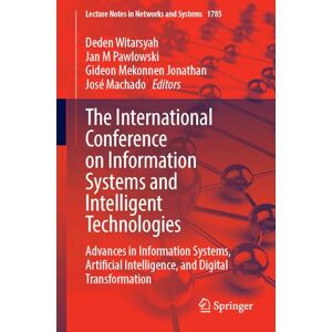 The International Conference on Information Systems and Intelligent Technologies: Advances in Information Systems, Artificial Intelligence, and ... (Lecture Notes in Networks and Systems, 1785) The International Conference on Information Systems and Intelligent Technologies: Advances in Information Systems, Artificial Intelligence, and ... (Lecture Notes in Networks and Systems, 1785)
