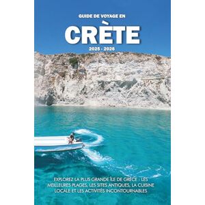 Wilder, Steve GUIDE DE VOYAGE EN CRÈTE 2025 2026: Explorez la plus grande île de Grèce les meilleures plages, les sites antiques, la cuisine locale et les activités incontournables Wilder, Steve GUIDE DE VOYAGE EN CRÈTE 2025 2026: Explorez la plus grande île de Grèce les meilleures plages, les sites antiques, la cuisine locale et les activités incontournables