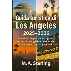 Sterling, M.A. Guida turistica di Los Angeles 2025-2026: Scopri Los Angeles come la gente del posto: consigli da esperti, storie di quartiere e itinerari già pronti. Sterling, M.A. Guida turistica di Los Angeles 2025-2026: Scopri Los Angeles come la gente del posto: consigli da esperti, storie di quartiere e itinerari già pronti.