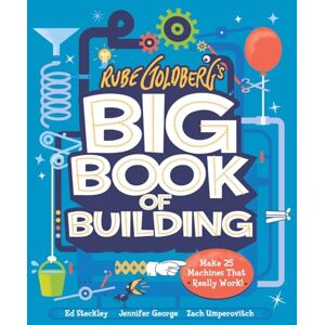 Cameron, Tori Rube Goldberg’s Big Book of Building: 24 Contraptions That Really Work! Cameron, Tori Rube Goldberg’s Big Book of Building: 24 Contraptions That Really Work!