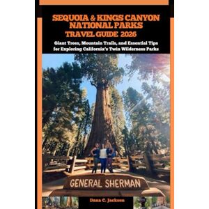 Jackson SEQUOIA & KINGS CANYON NATIONAL PARKS TRAVEL GUIDE 2026: Giant Trees, Mountain Trails, and Essential Tips for Exploring California’s Twin Wilderness ... THE GLOBAL( Discovering traiol of a lifetime) Jackson SEQUOIA & KINGS CANYON NATIONAL PARKS TRAVEL GUIDE 2026: Giant Trees, Mountain Trails, and Essential Tips for Exploring California’s Twin Wilderness ... THE GLOBAL( Discovering traiol of a lifetime)