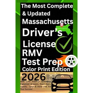 Chukwunyere, Destiny The Most Complete & Updated Massachusetts Driver’s License RMV Test Prep – Color Print Edition: with 100+ Practice Questions, Explained Answers, Road Signs, Signals, Laws & more that Aid Your Success Chukwunyere, Destiny The Most Complete & Updated Massachusetts Driver’s License RMV Test Prep – Color Print Edition: with 100+ Practice Questions, Explained Answers, Road Signs, Signals, Laws & more that Aid Your Success