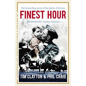 Craig, Phil Finest Hour: The bestselling story of the Battle of Britain (Extraordinary Lives, Extraordinary Stories of World War Two) Craig, Phil Finest Hour: The bestselling story of the Battle of Britain (Extraordinary Lives, Extraordinary Stories of World War Two)