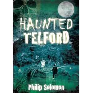 Solomon, Philip Haunted Telford Solomon, Philip Haunted Telford