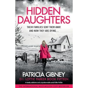 Gibney, Patricia Hidden Daughters: A totally addictive and unputdownable serial killer thriller: 15 (Detective Lottie Parker) Gibney, Patricia Hidden Daughters: A totally addictive and unputdownable serial killer thriller: 15 (Detective Lottie Parker)